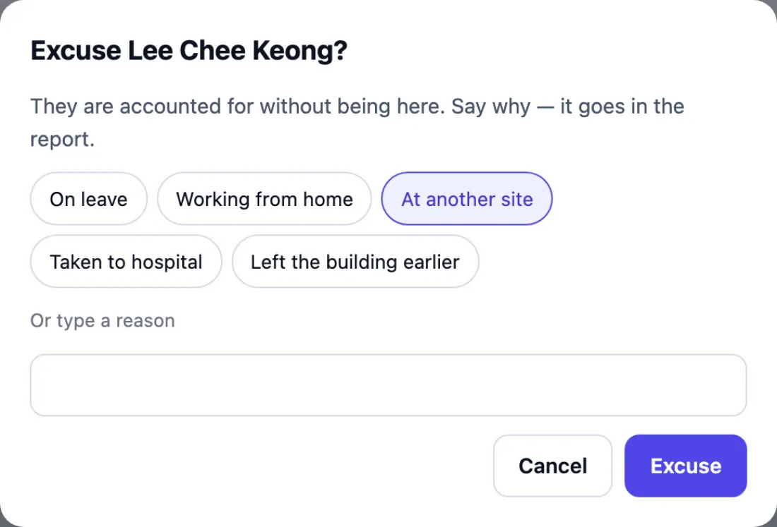 The Excuse Lee Chee Keong? box: They are accounted for without being here. Say why — it goes in the report. Reasons On leave, Working from home, At another site (chosen), Taken to hospital, Left the building earlier; or type a reason; Cancel and Excuse.