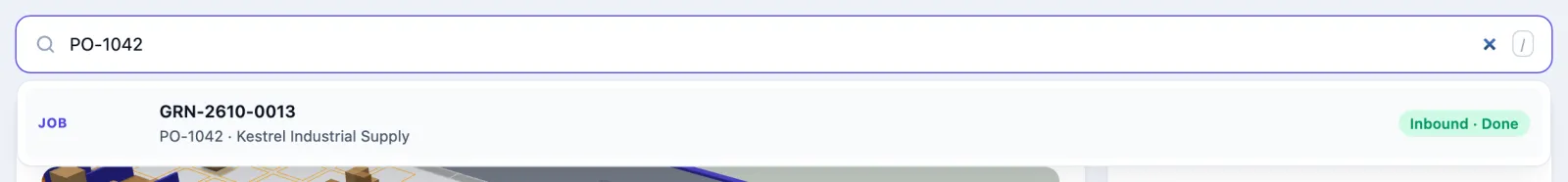 The search box with PO-1042 typed in, and one result: Job GRN-2610-0013, PO-1042, Kestrel Industrial Supply, Inbound, Done.