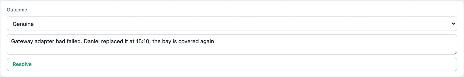 The resolve form: Outcome Genuine, the note Gateway adapter had failed. Daniel replaced it at 15:10; the bay is covered again., and the Resolve button.